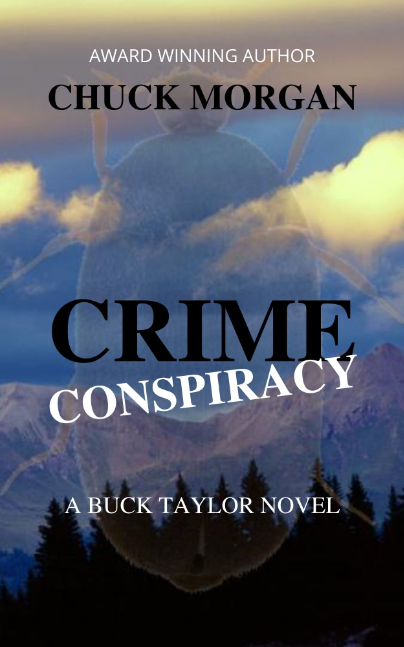 Crime Conspiracy, A Buck Taylor Novel by Chuck Morgan Crime Conspiracy, A Buck Taylor Novel by Chuck Morgan