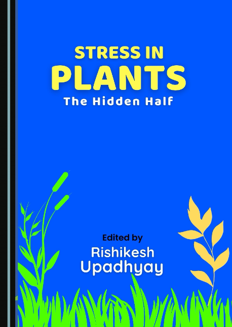 Stress in Plants: The Hidden Half by Rishikesh Upadhyay Stress in Plants: The Hidden Half by Rishikesh Upadhyay