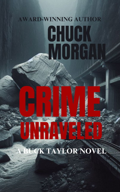 Praise for Crime Unraveled, A Buck Taylor Novel by Chuck Morgan Praise for Crime Unraveled, A Buck Taylor Novel by Chuck Morgan
