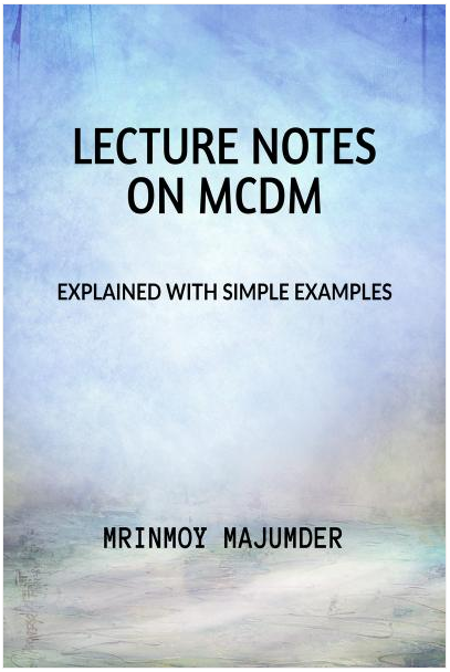 Launched Lecture Notes on MCDM : Explained with Example Six MCDM Techniques Lectur Notes in MCDM